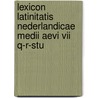 LEXICON LATINITATIS NEDERLANDICAE MEDII AEVI VII Q-R-STU by J.W. Fuchs