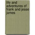 Life and Adventures of Frank and Jesse James