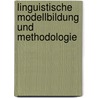 Linguistische Modellbildung und Methodologie door Hubert Lehmann