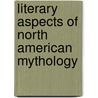 Literary Aspects of North American Mythology door Radin Paul 1883-1959