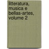 Litteratura, Musica E Bellas-Artes, Volume 2 door Jos� Maria Andrade Ferreira
