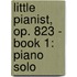 Little Pianist, Op. 823 - Book 1: Piano Solo