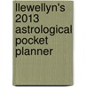 Llewellyn's 2013 Astrological Pocket Planner by Llewellyn