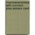 Macroeconomics with Connect Plus Access Card