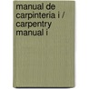 Manual De Carpinteria I / Carpentry Manual I door Luis Lesur