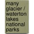 Many Glacier / Waterton Lakes National Parks