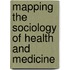 Mapping the Sociology of Health and Medicine