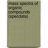 Mass Spectra Of Organic Compounds (Specdata) door Alexander Yarkov