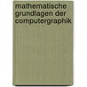 Mathematische Grundlagen Der Computergraphik door Martin Ohsmann