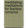 Medidating: Meditations For Fearless Romance door Gabrielle Bernstein