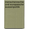 Menschenrechte Und Europaische Aussenpolitik door Marika Lerch