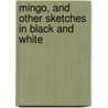 Mingo, and Other Sketches in Black and White by Joel Chandler Harris