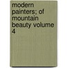 Modern Painters; Of Mountain Beauty Volume 4 by Lld John Ruskin