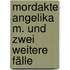 Mordakte Angelika M. Und Zwei Weitere Fälle