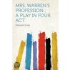 Mrs. Warren's Profession; a Play in Four Act door George Bernard Shaw