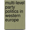 Multi-Level Party Politics in Western Europe door Klaus Detterbeck