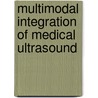 Multimodal Integration of Medical Ultrasound door Wein Wolfgang