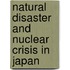 Natural Disaster and Nuclear Crisis in Japan