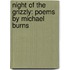 Night Of The Grizzly: Poems By Michael Burns