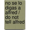 No se lo digas a Alfred / Do not Tell Alfred by Nancy Mitford
