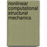 Nonlinear Computational Structural Mechanics door James G. Simmonds