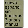 Nuevo Espanol Sin Fronteras 3 Tutor's Manual door Jesus Sanchez Lobato