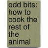 Odd Bits: How To Cook The Rest Of The Animal by Jennifer McLagan