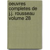 Oeuvres Completes de J.J. Rousseau Volume 28 by Mercier Louis 1740-1814