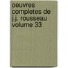 Oeuvres Completes de J.J. Rousseau Volume 33 by Mercier Louis 1740-1814