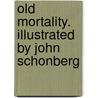 Old Mortality. Illustrated by John Schonberg by Walter Scott