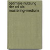 Optimale Nutzung Der Cd Als Mastering-medium by Benjamin Kühnl