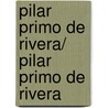 Pilar Primo De Rivera/ Pilar Primo De Rivera door Maria Antonia Fernandez