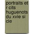 Portraits Et R Cits Huguenots Du Xvie Si Cle