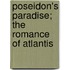 Poseidon's Paradise; The Romance Of Atlantis