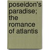 Poseidon's Paradise; The Romance Of Atlantis by Elizabeth G. Birkmaier