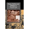 Power, Politics And Religion In Timurid Iran door Manz