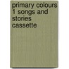 Primary Colours 1 Songs And Stories Cassette by Diana Hicks