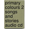 Primary Colours 2 Songs And Stories Audio Cd by Diana Hicks