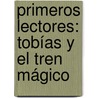 Primeros lectores: Tobías y el tren mágico door Carlos Abio