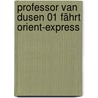 Professor Van Dusen 01 Fährt Orient-Express by Michael Koser