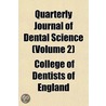 Quarterly Journal of Dental Science Volume 2 door College Of Dentists of England