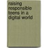 Raising Responsible Teens in a Digital World