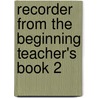 Recorder from the Beginning Teacher's Book 2 door Professor John Pitts