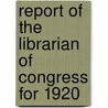 Report of the Librarian of Congress for 1920 door Professor Library Of Congress