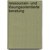 Ressourcen- und lösungsorientierte Beratung by Felizitas Pokora