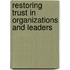 Restoring Trust in Organizations and Leaders