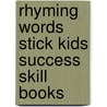 Rhyming Words Stick Kids Success Skill Books door Teresa Domnauer