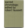 Sacred Chronology; Edited by Robert Faussett door Godfrey Faussett