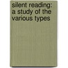 Silent Reading: A Study Of The Various Types door Guy Thomas Buswell