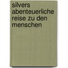 Silvers abenteuerliche Reise zu den Menschen door Inge Lutz
